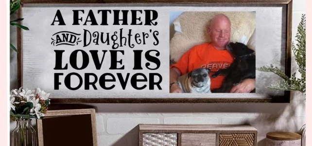 Celebrate Dad with DIY Crafts A Father's & Daughter's Love is Forever / or Son's Love