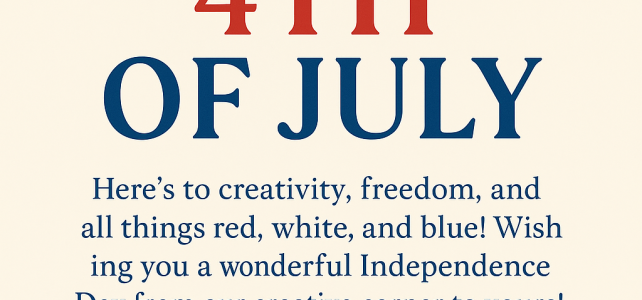 Happy 4th of July from Our Creative Corner to Yours!
