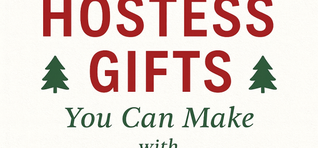 Quick Christmas Hostess Gifts You Can Make